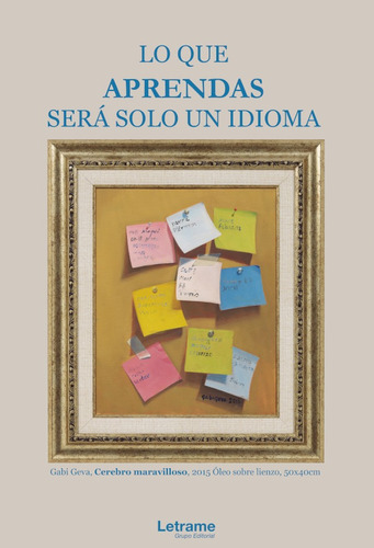 Lo que aprendas será solo un idioma, de Gabi Geva. Editorial Letrame, tapa blanda en español, 2020