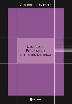 Alberto J Pérez- Literatura, Peronismo Y Liberación Nacional