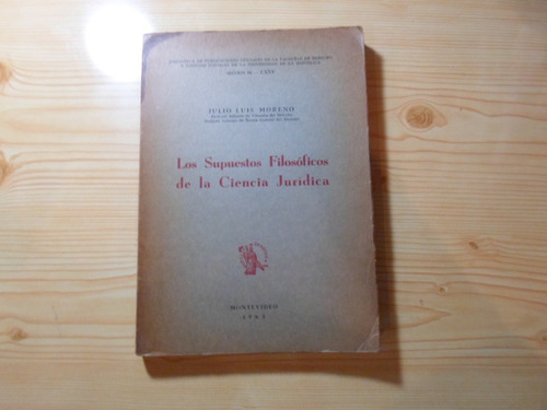 Los Supuestos Filosóficos De La Ciencia Juridica - Moreno