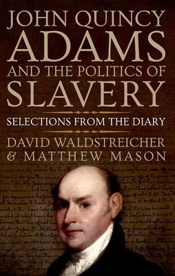 Libro John Quincy Adams And The Politics Of Slavery : Sel...