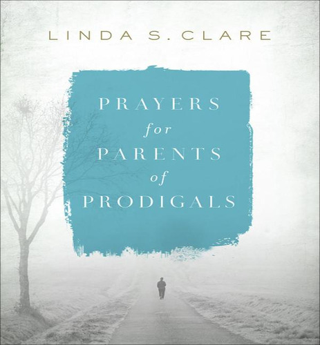 Prayers for Parents of Prodigals, de MS Linda Clare. Editorial Harvest House Publishers, tapa blanda en inglés