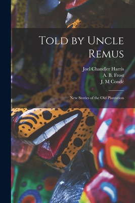 Libro Told By Uncle Remus: New Stories Of The Old Plantat...