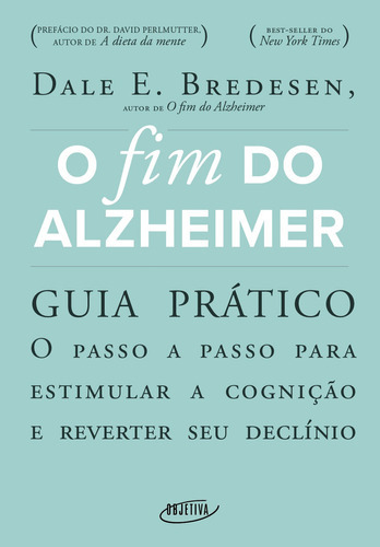 O Fim Do Alzheimer - Guia Prático: O Passo A Passo Para Est, De Bredesen, Dale E.. Editora Objetiva, Capa Mole Em Português