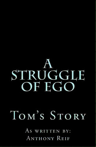A Struggle Of Ego: Tom's Story, De Life Llc, Living Beyond. Editorial Lightning Source Inc, Tapa Blanda En Inglés