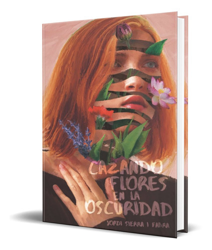 Cazando Flores En La Oscuridad, De Jordi Sierra I Fabra. Editorial Ediciones Sm, Tapa Blanda En Español, 2021