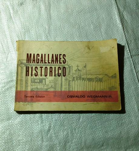 Magallanes Histórico.        Osvaldo Wegman H.  