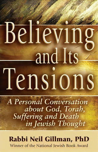 Believing And Its Tensions, De Neil Gillman. Editorial Jewish Lights Publishing, Tapa Dura En Inglés