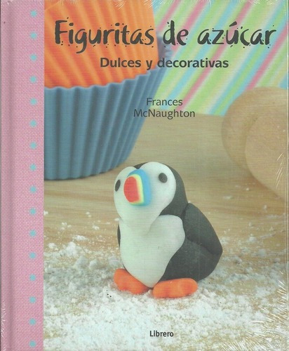 Figuritas De Azucar Para Tartas, Pasteles Y Muffin -, De Mcnaugton, Frances. Editorial Librero En Español