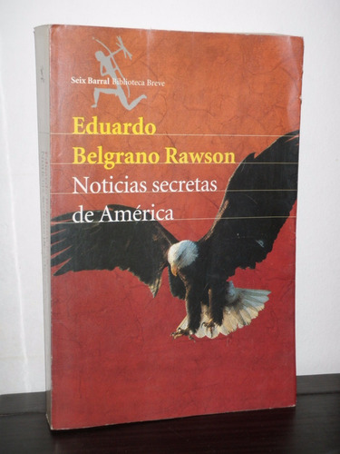 Noticias Secretas América Belgrano Rawson Seix Barral 2002