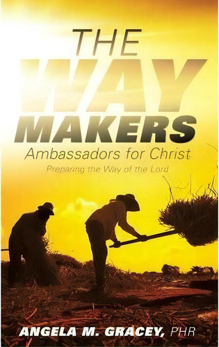 The Way Makers, De Phr Angela M Gracey. Editorial Xulon Press, Tapa Blanda En Inglés