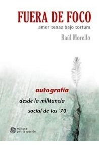 Fuera De Foco: Autografía De La Militancia Social De Los '70