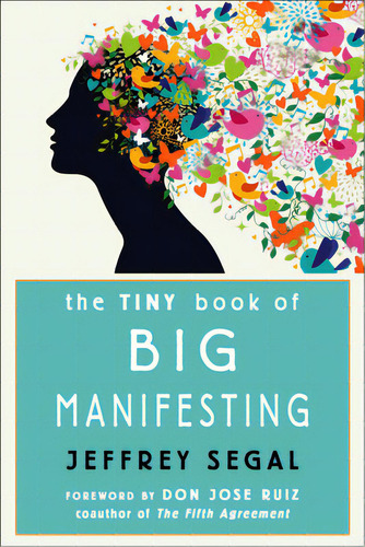 The Tiny Book Of Big Manifesting, De Segal, Jeffrey. Editorial Hampton Roads Pub Co Inc, Tapa Blanda En Inglés