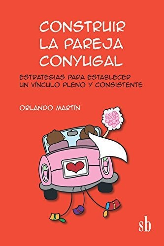 Libro Construir La Pareja Conyugal . Estrategias P De Martin