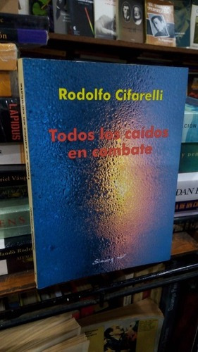 Rodolfo Cifarelli - Todos Los Caidos En Combate&-.