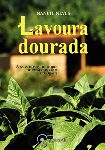 Libro Lavoura Dourada A Saga Dos Produtores De Tabaco Do Sul