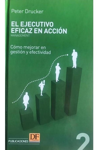 El Ejecutivo Eficaz En Acción - Peter Drucker