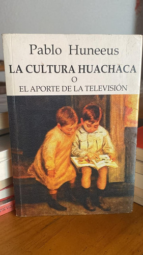 La Cultura Huachaca - Pablo Huneeus