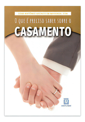 O Que E Preciso Saber Sobre O Casamento, De Miranda De. Editora Santuário, Capa Mole Em Português, 1983