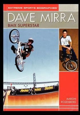 Dave Mirra : Bmx Superstar - Aaron Rosenberg