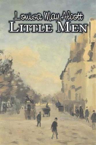 Little Men By Louisa May Alcott, Fiction, Family, Classics, De Louisa May Alcott. Editorial Aegypan, Tapa Blanda En Inglés