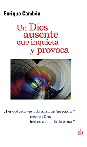 Un Dios Ausente Que Inquieta Y Provoca ( Libro Nuevo Y Orig