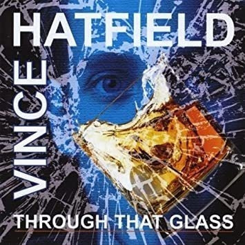 Hatfield Vince Through That Glass Usa Import Cd