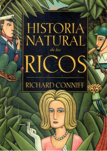 Historia Natural De Los Ricos Richard Conniff