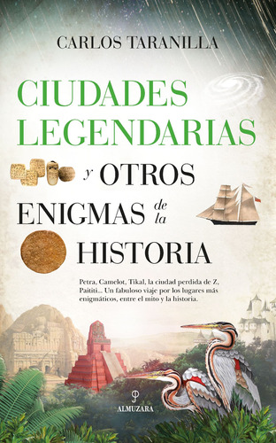 Ciudades legendarias y otros enigmas de la historia, de Taranilla de la Vega, Carlos Javier. Editorial Almuzara, tapa blanda en español, 2022