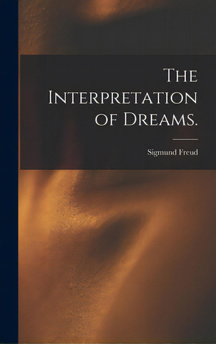 The Interpretation Of Dreams., De Freud, Sigmund 1856-1939. Editorial Legare Street Pr, Tapa Dura En Inglés