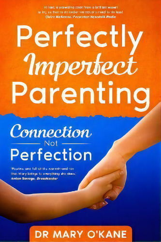 Perfectly Imperfect Parenting : Connection Not Perfection, De Mary O'kane. Editorial Orla Kelly Publishing, Tapa Blanda En Inglés