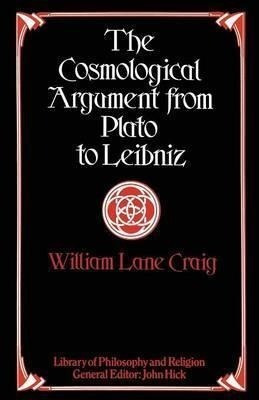 The Cosmological Argument From Plato To Leibniz - William...