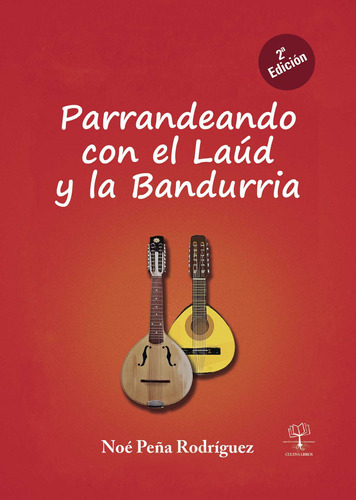 Parrandeando Con El Laúd Y La Bandurria, De Peña Rodríguez , Noé.., Vol. 1.0. Editorial Cultiva Libros S.l., Tapa Blanda, Edición 1.0 En Español, 2016