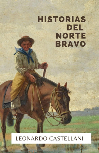 Libro: Historias Del Norte Bravo (spanish Edition)