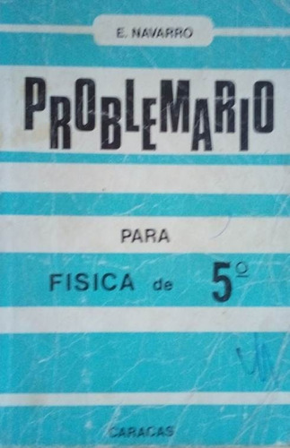 Problemario Fisica E Navarro Quinto Año