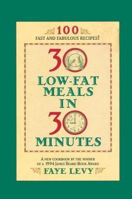 Libro 30 Low Fat Meals In 30 Minutes - Faye Levy