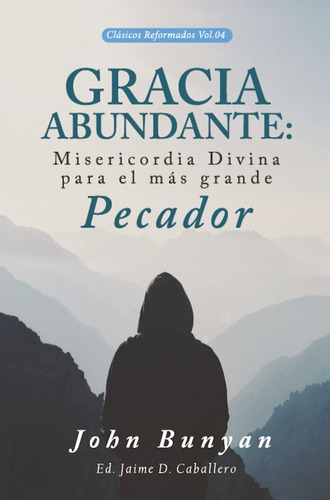 Gracia Abundante : Misericordia Divina - John Bunyan