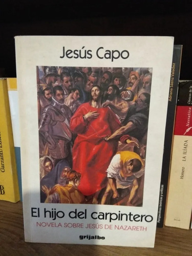 El Hijo Del Carpintero -  Jesús Capo - Novela Histórica 1996