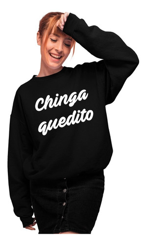 Sudadera Frases Mexicanas - Unisex - México - Chinga Quedito