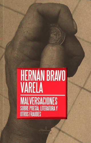 Malversaciones, De Bravo Varela, Hernán. Editorial Almadía, Tapa Blanda, Edición 1 En Español