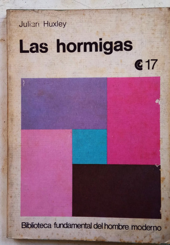 Las Hormigas - Julian Huxley - C.e.a.l. 1971