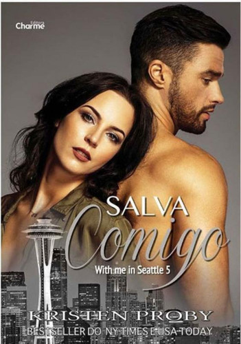 Salva Comigo: With Me In Seattle - Livro 5, De Proby, Kristen. Editora Charme Editora **, Capa Mole, Edição 1ª Edição - 2018 Em Português