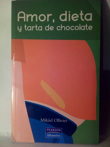 Amor, Dieta Y Tarta De Chocolate - Mikael Ollivier / Pearson