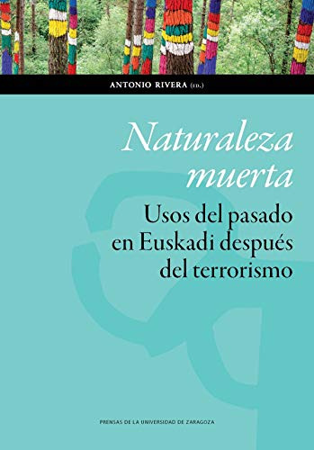 Naturaleza Muerta. Usos Del Pasado En Euskadi Despues Del Te