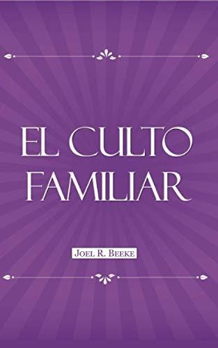 El Culto Familiar (spanish Edition)