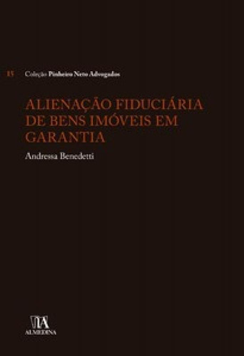 Alienação Fiduciária De Bens Imóveis Em Garantia, De Benedetti Andressa. Editora Almedina Brasil, Capa Mole Em Português