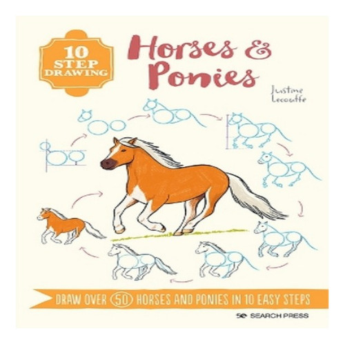 10 Step Drawing: Horses & Ponies - Justine Lecouffe. Eb8