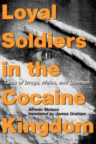 Libro: Soldados Leales En El Reino De La Cocaína: Historias