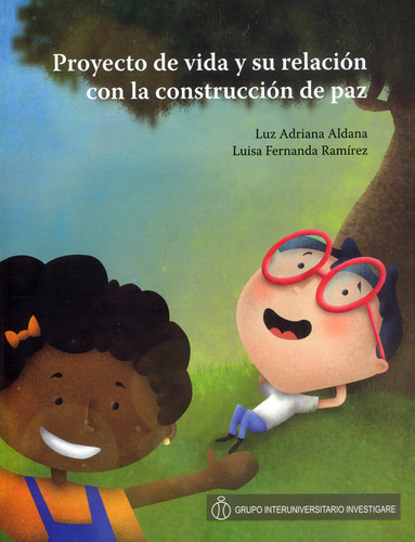 Proyecto De Vida Y Su Relación Con La Construcción De Paz, De Luz Adriana Aldana, Luisa Fernanda Ramírez. Editorial U. Antonio Nariño, Tapa Dura, Edición 2019 En Español