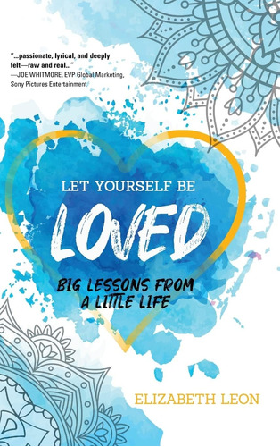 Libro:  Let Yourself Be Loved: Lessons From A Little Life