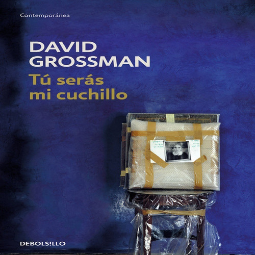 Libro Tu Seras Mi Cuchillo, De David Grossman. Editorial Debolsillo, Tapa Blanda En Español, 2020